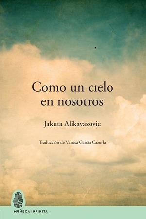 COMO UN CIELO EN NOSOTROS | 9788412595635 | ALIKAVAZOVIC, JAKUTA | Llibreria La Gralla | Llibreria online de Granollers