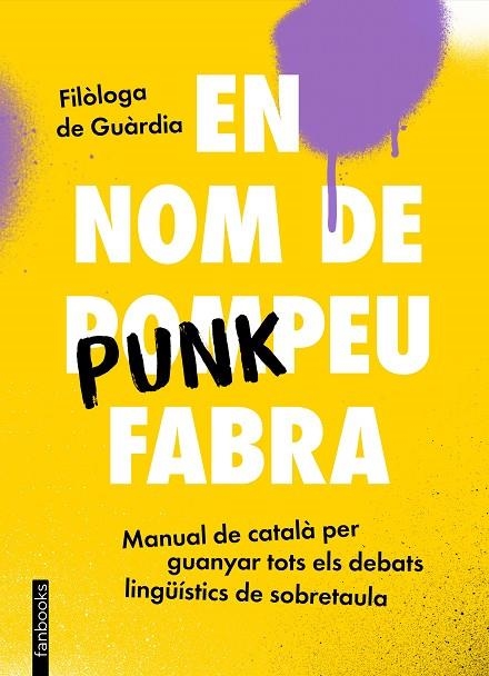 EN NOM DE PUNKPEU FABRA | 9788419150448 | FILÒLOGA DE GUÀRDIA | Llibreria La Gralla | Llibreria online de Granollers