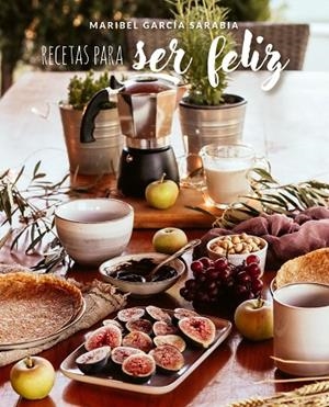 RECETAS PARA SER FELIZ | 9788419466303 | GARCÍA SARABIA, MARIBEL | Llibreria La Gralla | Librería online de Granollers