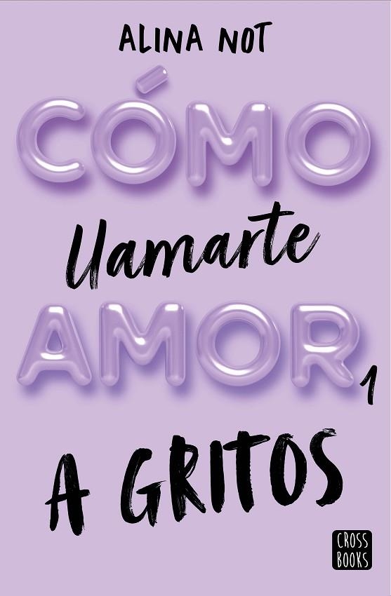 A GRITOS CÓMO LLAMARTE AMOR 1. | 9788408269045 | NOT, ALINA | Llibreria La Gralla | Librería online de Granollers