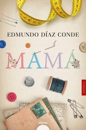 MAMÁ | 9788491898207 | DÍAZ CONDE, EDMUNDO | Llibreria La Gralla | Llibreria online de Granollers