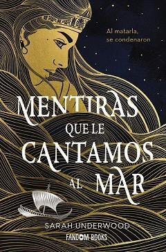 MENTIRAS QUE LE CANTAMOS AL MAR | 9788418027628 | UNDERWOOD, SARAH | Llibreria La Gralla | Librería online de Granollers