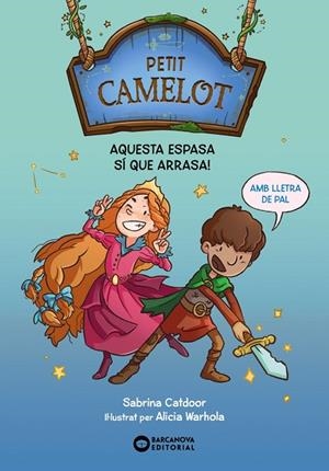 AQUESTA ESPASA SÍ QUE ARRASA! PETIT CAMELOT. | 9788448959647 | CATDOOR, SABRINA | Llibreria La Gralla | Llibreria online de Granollers