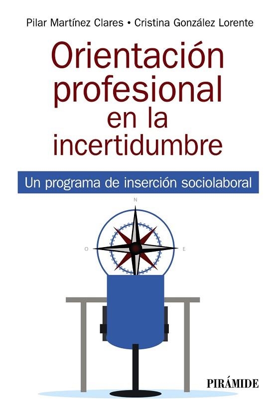 ORIENTACIÓN PROFESIONAL EN LA INCERTIDUMBRE | 9788436844986 | MARTÍNEZ CLARES, PILAR / GONZÁLEZ LORENTE, CRISTINA | Llibreria La Gralla | Llibreria online de Granollers