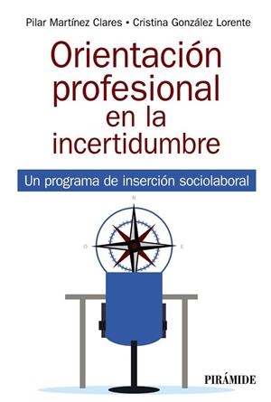 ORIENTACIÓN PROFESIONAL EN LA INCERTIDUMBRE | 9788436844986 | MARTÍNEZ CLARES, PILAR / GONZÁLEZ LORENTE, CRISTINA | Llibreria La Gralla | Librería online de Granollers