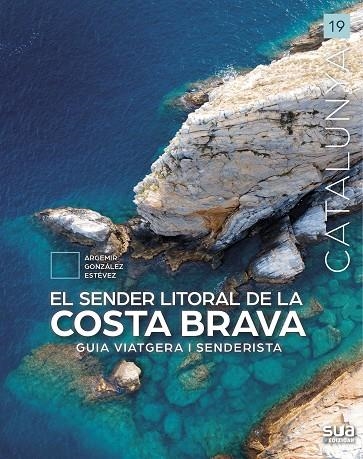 EL SENDER LITORAL DE LA COSTA BRAVA (SUA) | 9788482168418 | ARGEMIR GONZALEZ ESTEVEZ | Llibreria La Gralla | Librería online de Granollers