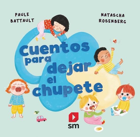 CUENTOS PARA DEJAR EL CHUPETE | 9788411207683 | BATTAULT, PAULE | Llibreria La Gralla | Llibreria online de Granollers