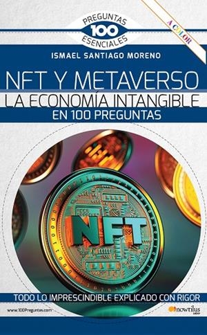 NFT Y METAVERSO. LA ECONOMÍA INTANGIBLE EN 100 PREGUNTAS | 9788413053561 | SANTIAGO MORENO, ISMAEL | Llibreria La Gralla | Llibreria online de Granollers
