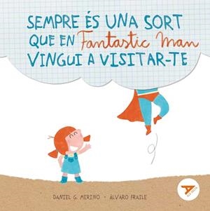 SEMPRE ÉS UNA SORT QUE EN FANTASTIC MAN VINGUI A VISITAR-TE | 9788447949281 | GÓMEZ MERINO, DANIEL | Llibreria La Gralla | Librería online de Granollers