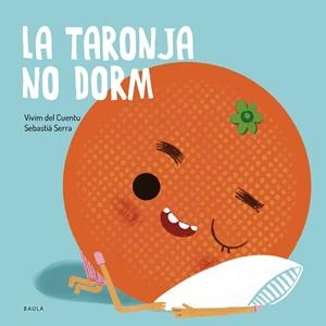 TARONJA NO DORM, LA | 9788447949106 | VIVIM DEL CUENTU | Llibreria La Gralla | Librería online de Granollers