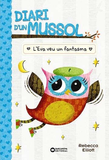 DIARI D'UN MUSSOL. L'EVA VEU UN FANTASMA | 9788448959883 | ELLIOT, REBECCA | Llibreria La Gralla | Llibreria online de Granollers