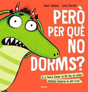 PERÒ PER QUÈ NO DORMS?! | 9788427233645 | WALLACE, ADAM | Llibreria La Gralla | Librería online de Granollers