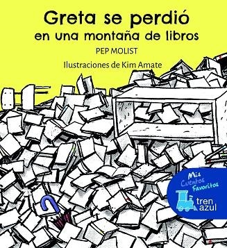 GRETA SE PERDIÓ EN UNA MONTAÑA DE LIBROS | 9788468363127 | MOLIST SADURNÍ, JOSEP | Llibreria La Gralla | Librería online de Granollers