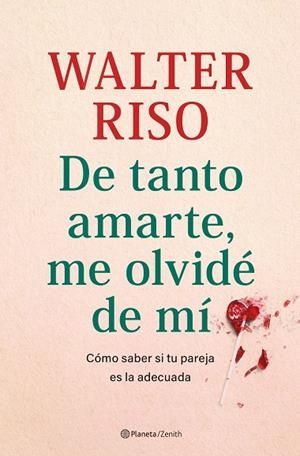 DE TANTO AMARTE, ME OLVIDÉ DE MÍ | 9788408269809 | RISO, WALTER | Llibreria La Gralla | Librería online de Granollers