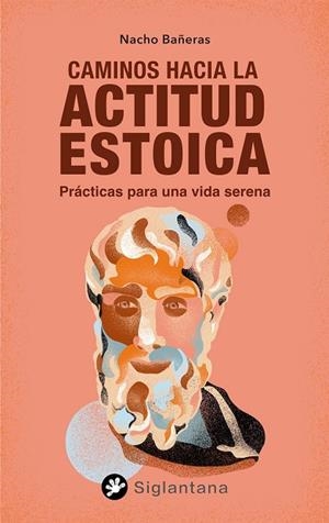 CAMINOS HACIA LA ACTITUD ESTOICA | 9788418556357 | BAÑERAS, NACHO | Llibreria La Gralla | Librería online de Granollers