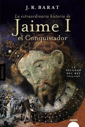 EXTRAORDINARIA HISTORIA DEL REY  JAIME I EL CONQUISTADOR, LA  | 9788491898221 | BARAT, JUAN RAMÓN | Llibreria La Gralla | Librería online de Granollers