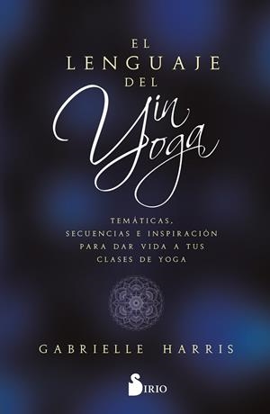 LENGUAJE DEL YIN YOGA, EL | 9788419105851 | HARRIS, GABRIELLE | Llibreria La Gralla | Librería online de Granollers