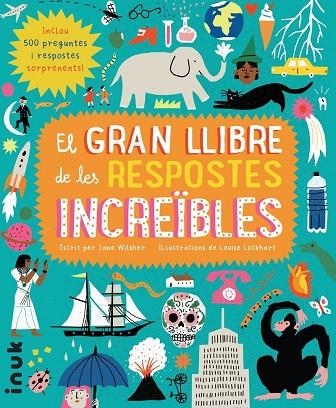 GRAN LLIBRE DE LES RESPOSTES INCREÏBLES, EL | 9788416774777 | WILSHER, JANE | Llibreria La Gralla | Librería online de Granollers