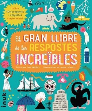 GRAN LLIBRE DE LES RESPOSTES INCREÏBLES, EL | 9788416774777 | WILSHER, JANE | Llibreria La Gralla | Librería online de Granollers