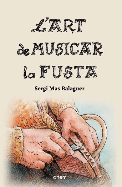 ART DE MUSICAR LA FUSTA, L' | 9788418865213 | MAS BALAGUER, SERGI | Llibreria La Gralla | Llibreria online de Granollers