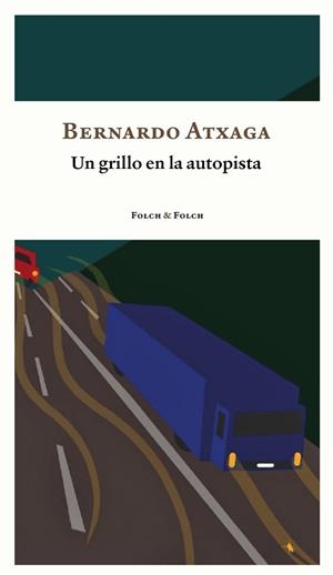 GRILLO EN LA AUTOPISTA, UN | 9788419563156 | ATXAGA, BERNARDO | Llibreria La Gralla | Llibreria online de Granollers
