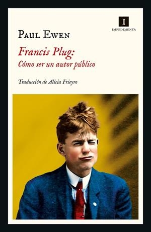 FRANCIS PLUG: CÓMO SER UN AUTOR PÚBLICO | 9788418668883 | EWEN, PAUL | Llibreria La Gralla | Librería online de Granollers