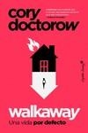 WALKAWAY LA VIDA POR DEFECTO | 9788412620023 | DOCTOROW, CORY | Llibreria La Gralla | Llibreria online de Granollers