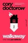 WALKAWAY LA VIDA POR DEFECTO | 9788412620023 | DOCTOROW, CORY | Llibreria La Gralla | Librería online de Granollers