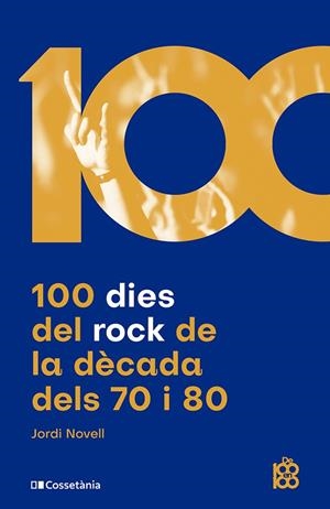 100 DIES DEL ROCK DE LA DÈCADA DELS 70 I 80 | 9788413562438 | NOVELL DEMESTRES, JORDI | Llibreria La Gralla | Llibreria online de Granollers