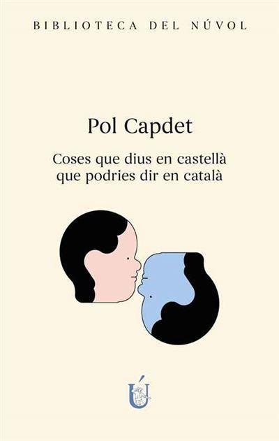 COSES QUE DIUS EN CASTELLÀ QUE PODRIES DIR EN CATALÀ | 9788417455453 | CAPDET LÓPEZ, POL | Llibreria La Gralla | Librería online de Granollers