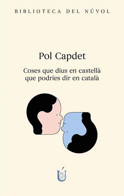 COSES QUE DIUS EN CASTELLÀ QUE PODRIES DIR EN CATALÀ | 9788417455453 | CAPDET LÓPEZ, POL | Llibreria La Gralla | Llibreria online de Granollers