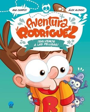 AVENTURA RODRÍGUEZ. ¡SALVEMOS A LAS PELUSAS! | 9788419472359 | CAMPOY, ANA | Llibreria La Gralla | Librería online de Granollers