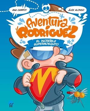 AVENTURA RODRÍGUEZ. EL INCREÍBLE SUPERMOSQUITO | 9788419472366 | CAMPOY, ANA | Llibreria La Gralla | Librería online de Granollers