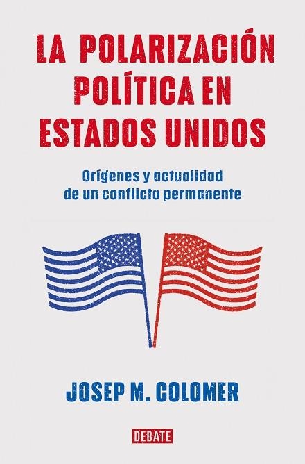 POLARIZACIÓN POLÍTICA EN ESTADOS UNIDOS, LA | 9788419399427 | COLOMER, JOSEP M. | Llibreria La Gralla | Llibreria online de Granollers