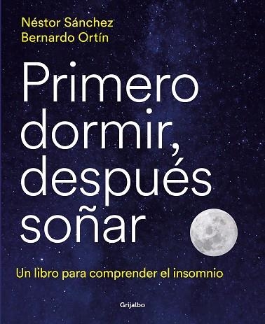 PRIMERO DORMIR, DESPUÉS SOÑAR | 9788418055669 | SÁNCHEZ, NÉSTOR / ORTÍN, BERNARDO | Llibreria La Gralla | Llibreria online de Granollers