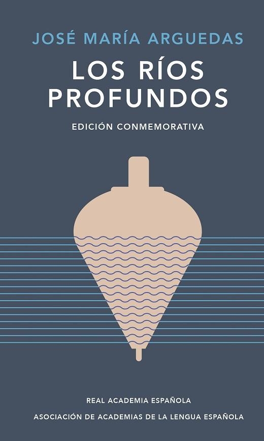 RÍOS PROFUNDOS, LOS (EDICIÓN CONMEMORATIVA DE RAE Y ASALE) | 9788420461885 | ARGUEDAS, JOSÉ MARÍA | Llibreria La Gralla | Llibreria online de Granollers