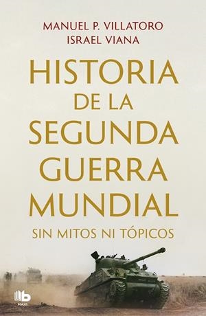HISTORIA DE LA SEGUNDA GUERRA MUNDIAL SIN MITOS NI TÓPICOS (BOLSILLO) | 9788413144351 | P. VILLATORO, MANUEL / VIANA, ISRAEL | Llibreria La Gralla | Llibreria online de Granollers