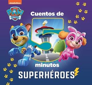 CUENTOS DE 5 MINUTOS DE PAW PATROL | PATRULLA CANINA - SUPERHÉROES | 9788448863906 | NICKELODEON | Llibreria La Gralla | Llibreria online de Granollers