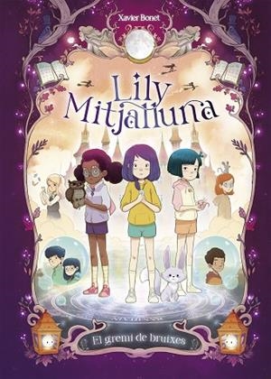 LA LILY MITJALLUNA 2 - EL GREMI DE BRUIXES | 9788448862862 | BONET, XAVIER | Llibreria La Gralla | Llibreria online de Granollers