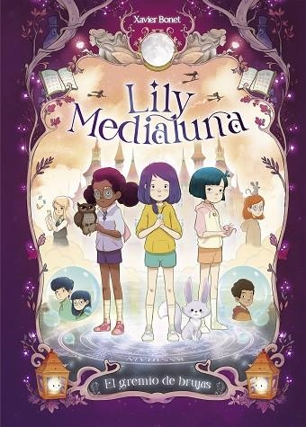 LILY MEDIALUNA 2 - EL GREMIO DE BRUJAS | 9788448862879 | BONET, XAVIER | Llibreria La Gralla | Llibreria online de Granollers