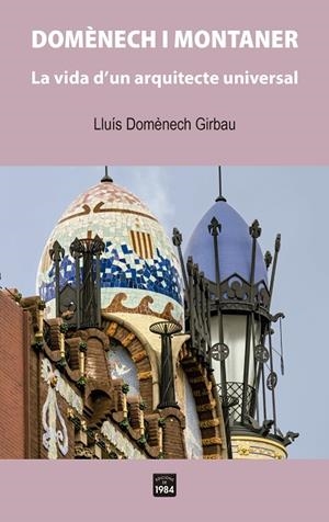DOMÈNECH I MONTANER. | 9788418858314 | DOMÈNECH GIRBAU, LLUÍS | Llibreria La Gralla | Librería online de Granollers