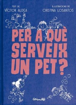 PER A QUÈ SERVEIX UN PET? | 9788484706489 | ALDEA, VÍCTOR / LOSANTOS, CRISTINA | Llibreria La Gralla | Llibreria online de Granollers