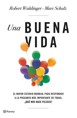 BUENA VIDA, UNA  | 9788408266822 | SCHULZ, MARC ;  WALDINGER, ROBERT | Llibreria La Gralla | Librería online de Granollers