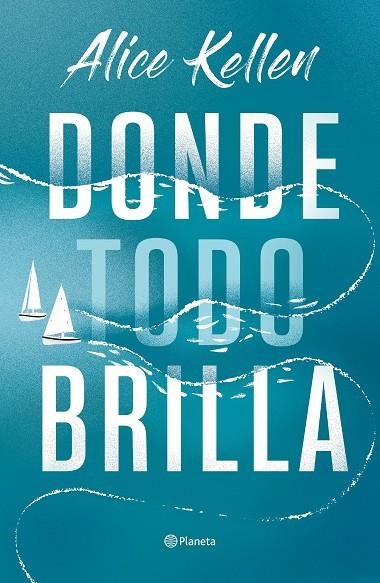 DONDE TODO BRILLA | 9788408269281 | KELLEN, ALICE | Llibreria La Gralla | Llibreria online de Granollers