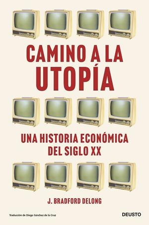CAMINO A LA UTOPÍA | 9788423435388 | DELONG, J. BRADFORD | Llibreria La Gralla | Llibreria online de Granollers
