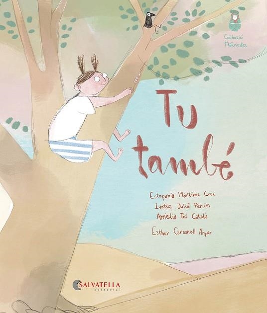 TU TAMBÉ | 9788419565341 | MARTÍNEZ CRUZ, ESTEFANIA / JULIÀ PERICH, IVETTE / TIÓ CATALÀ, AMÈLIA | Llibreria La Gralla | Llibreria online de Granollers