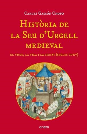 HISTÒRIA DE LA SEU D'URGELL MEDIEVAL | 9788418865220 | GASCÓN CHOPO, CARLES | Llibreria La Gralla | Librería online de Granollers