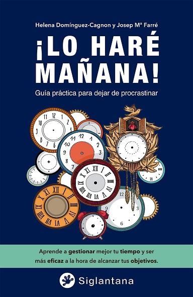 LO HARÉ MAÑANA! | 9788418556401 | FARRÉ MARTÍ, JOSEP Mª / DOMÍNGUEZ-CAGNON, HELENA / PAZ GONZÁLEZ-BRIGNARDELLO, MARCELA / MERCADÉ FALO | Llibreria La Gralla | Llibreria online de Granollers