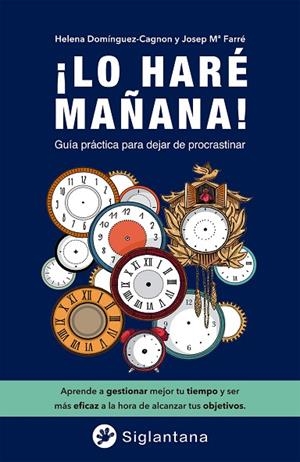 LO HARÉ MAÑANA! | 9788418556401 | FARRÉ MARTÍ, JOSEP Mª / DOMÍNGUEZ-CAGNON, HELENA / PAZ GONZÁLEZ-BRIGNARDELLO, MARCELA / MERCADÉ FALO | Llibreria La Gralla | Librería online de Granollers