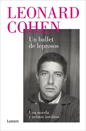 BALLET DE LEPROSOS, UN . UNA NOVELA Y RELATOS INÉDITOS | 9788426424518 | COHEN, LEONARD | Llibreria La Gralla | Librería online de Granollers